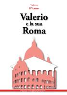 Valerio e la sua Roma di Valerio D'Amato edito da Maurizio Vetri Editore