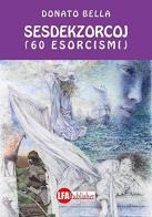 Sesdekzorcoj (60 esorcismi) di Donato Bella edito da LFA Publisher