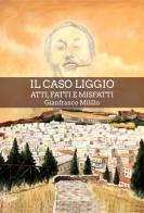 Il caso Liggio. Atti, fatti e misfatti di Gianfranco Milillo edito da Autopubblicato