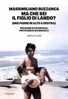 Ma che sei il figlio di Lando? (Mio padre in alto a destra) di Massimiliano Buzzanca edito da Baldini + Castoldi