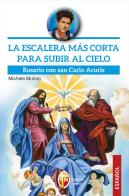 La escalera más corta para subir al cielo. Rosario con san Carlo Acutis di Michele Munno edito da Editrice Shalom