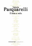 È festa a valle di Valeria Pasquarelli edito da Transeuropa