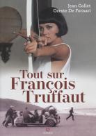Tout sur François Truffaut di Jean Collet, Oreste De Fornari edito da Gremese Editore