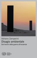 Disagio ambientale. Dai traumi della guerra all'ecoansia di Adriano Zamperini edito da Einaudi
