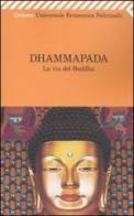 Dhammapada. La via del Buddha edito da Feltrinelli