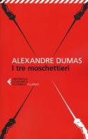 I tre moschettieri di Alexandre Dumas edito da Feltrinelli