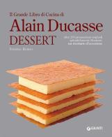 Il grande libro di cucina di Alain Ducasse. Dessert di Robert Frédéric edito da Giunti Editore