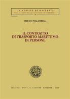 Il contratto di trasporto marittimo di persone di Stefano Pollastrelli edito da Giuffrè