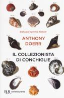 Il collezionista di conchiglie di Anthony Doerr edito da Rizzoli