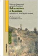 Dal malessere al benessere. Attraverso e oltre la psicoterapia di Roberto Lorenzini, Antonio Scarinci edito da Franco Angeli