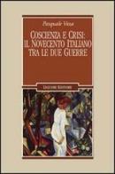 Coscienza e crisi: il Novecento italiano tra le due guerre di Pasquale Voza edito da Liguori