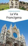La via Francigena. Guida di spiritualità di Monica D'Atti, Franco Cinti edito da San Paolo Edizioni