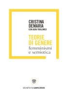Teorie di genere. Femminismi e semiotica di Cristina Demaria, Aura Tiralongo edito da Bompiani