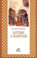 Lettere a Olimpiade di Giovanni Crisostomo edito da Paoline Editoriale Libri