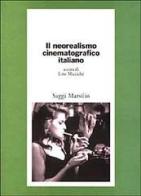 Il neorealismo cinematografico italiano edito da Marsilio