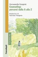 Counseling: percorsi dalla A alla Z di Giovannella Giorgetti edito da Franco Angeli