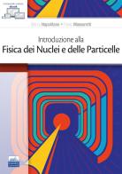 Introduzione alla fisica dei nuclei e delle particelle di Marco Napolitano, Paolo Massarotti edito da Edises
