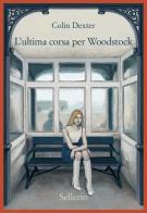 L' ultima corsa per Woodstock di Colin Dexter edito da Sellerio Editore Palermo