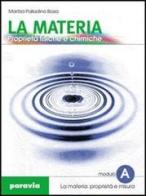 Proprietà fisiche e chimiche della materia. Per le Scuole superiori vol.1 di Maritza Palladino Bosia edito da Paravia