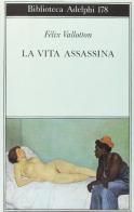 La vita assassina di Félix Vallotton edito da Adelphi