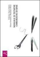 Manuale di tecniche chirurgiche di base di Federico Sacco Botto, Elena Grossini, Massimo Olina edito da Aracne