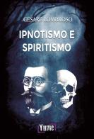 Ipnotismo e spiritismo di Cesare Lombroso edito da Yume