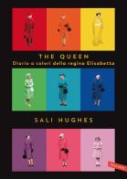 The Queen. Diario a colori della regina Elisabetta. Ediz. illustrata di Sali Hughes edito da Vallardi A.