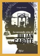 La seconda vita di Julian Cabote di Giorgio Ferretti edito da C&P Adver Effigi
