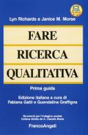 Fare ricerca qualitativa. Prima guida di Lyn Richards, Janice M. Morse edito da Franco Angeli