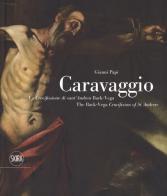 Caravaggio. La crocifissione di Sant'Andrea Back-Vega. Ediz. italiana e inglese di Gianni Papi edito da Skira