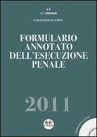 Formulario annotato dell'esecuzione penale 2011. Con CD-ROM di Paolo E. De Simone edito da Experta