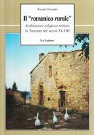 Il «romanico rurale». Architettura religiosa minore in Toscana nei secoli XI-XII di Renato Stopani edito da Le Lettere