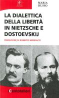 La dialettica della libertà in Nietzsche e Dostoevskij di Maria Russo edito da Il Prato