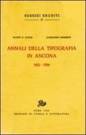 Annali della Tipografia in Ancona. (1512-1799) di Filippo M. Giochi, Alessandro Mordenti edito da Storia e Letteratura