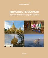 Birmania / Myanmar. Il paese dalle mille pagode dorate di Graziella Allegri edito da Biblos