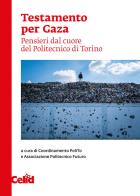 Testamento per Gaza. Pensieri dal cuore del politecnico di Torino edito da CELID