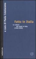 Fatto in Italia. La cultura del made in Italy (1960-2000) edito da Booklet Milano