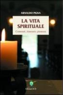 La vita spirituale. Contenuti, itinerario, pienezza di Arnaldo Pigna edito da OCD