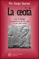 La cecità. Corso di tiflologia. Le condizioni di vita dei ciechi e il loro ruolo sociale di P. Giorgio Quartani edito da Firenze Atheneum