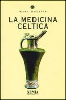 La medicina celtica di Marc Questin edito da Xenia
