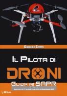 Il pilota di droni. Guida ai Sapr. Aggiornato alla 2ª versione (15/09/2015) del Regolamento ENAC di Giancarlo Stretti edito da IBN