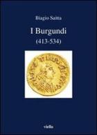 I burgundi (413-534) di Biagio Saitta edito da Viella