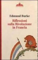 Riflessioni sulla Rivoluzione in Francia di Edmund Burke edito da Ideazione