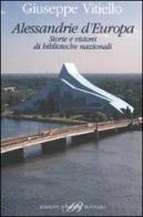 Alessandrie d'Europa. Storie e visioni di biblioteche nazionali di Giuseppe Vitiello edito da Sylvestre Bonnard
