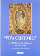 Viva Cristo re. Il martirio del Messico 1926-1929 edito da Itaca (Castel Bolognese)