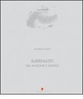 Surrealisti tra ragione e istinto. Ediz. italiana e inglese di Maurizio Vanni, Carlo Gianni, Francesco Paparini edito da Cambi