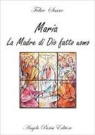 Maria la madre di Dio fatto uomo di Felice Sarro edito da Parisi