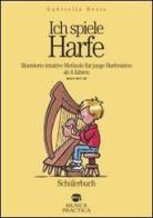 Ich spiele Harfe. Illustrierte intuitive Methode für junge Harfenisten ab 4 Jahren. Con CD Audio di Gabriella Bosio edito da Musica Practica