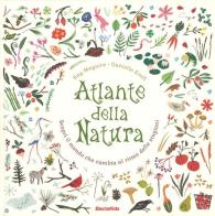 Atlante della natura. Scopri il mondo che cambia al ritmo delle stagioni di Kay Maguire, Danielle Kroll edito da Mondadori Electa