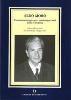 Aldo Moro. Commemorazione per i venticinque anni della scomparsa edito da Camera dei Deputati
